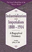 industrialization and imperialism  1800 1914  a biographical dictionary